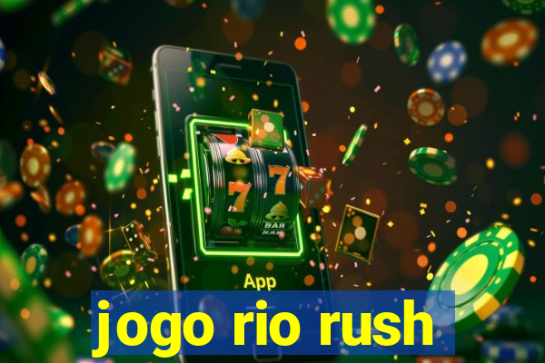 jogo rio rush